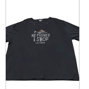 Get Lucky size 3xl short sleeve black T-shirt w/ “He fishes I shop” Los Cabo EUC